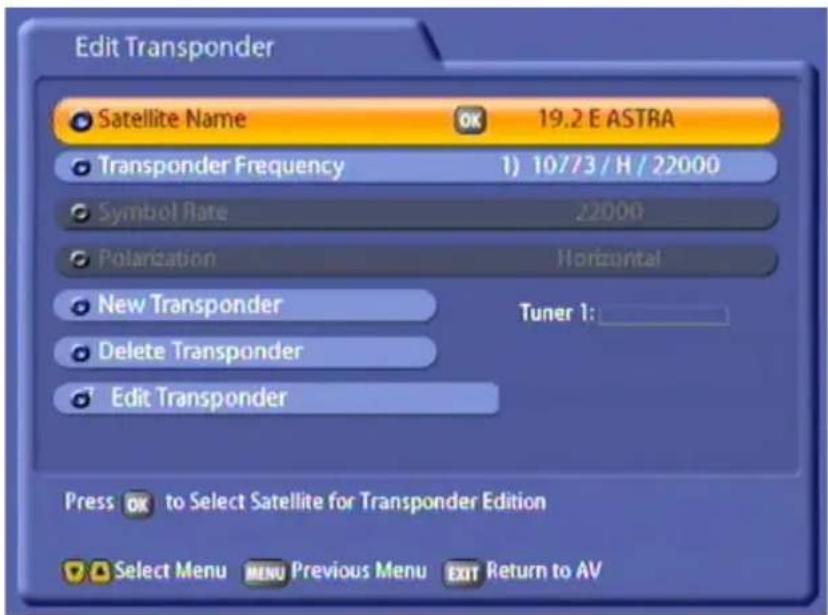 Edit Transponder Satellite Name 19.2 E ASTRA Transponder Frequency 1) 10773 / H / 22000 Symbol Rate 22000 Polarization Horizontal New Transponder Tuner 1: Delete Transponder Edit Transponder Press OK to Select Satellite for Transponder Edition Select Menu MENU Previous Menu EXIT Return to AV