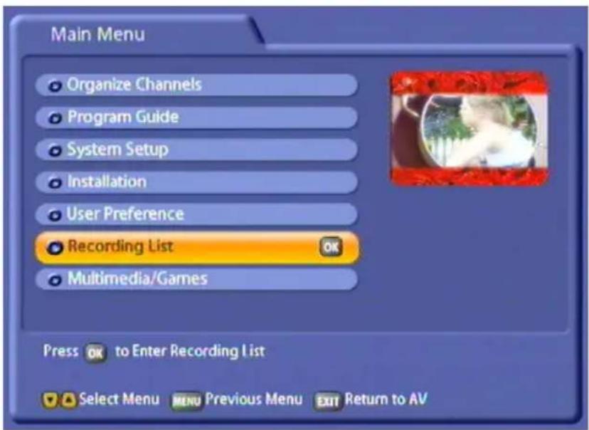 Main Menu Organize Channels Program Guide System Setup Installation User Preference Recording List Multimedia/Games Press OK to Enter Recording List Select Menu MENU Previous Menu EXIT Return to AV