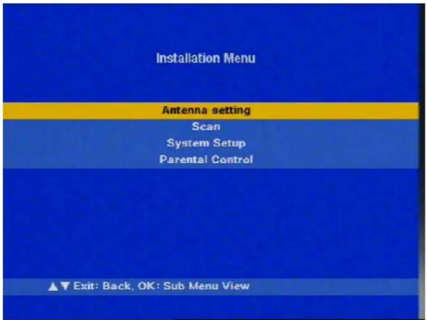 Installation Menu Antenna setting Scan System Setup Parental Control ▲▼ Exit: Back, OK: Sub Menu View