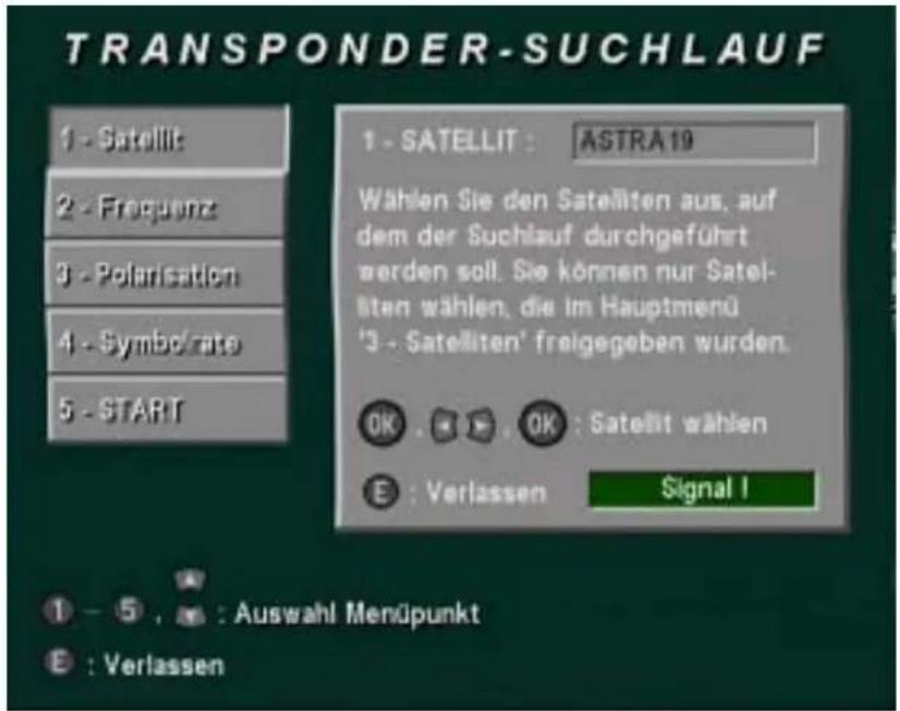 TRANSPONDER-SUCHLAUF 1 - Satellite 2 - Frequenz 3 - Polarisation 4 - Symbol/rate 5 - START 1 - SATELLIT : ASTRÄ 19 Wählen Sie den Satelliten aus, auf dem der Suchlauf durchgeführt werden soll. Sie können nur Satelliten wählen, die im Hauptmenü '3 - Satelliten' freigegeben wurden. OK , OK : Satellit…