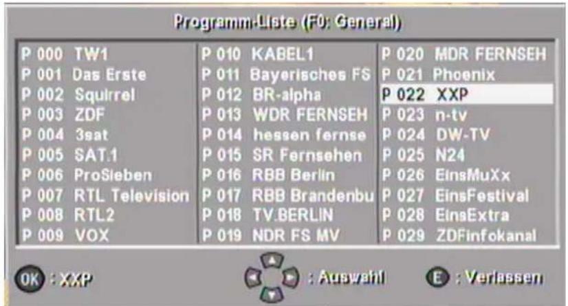 Programm-Liste (F0: General) P 000 TW1 P 001 Das Erste P 002 Squirrel P 003 ZDF P 004 3sat P 005 SAT.1 P 006 ProSieben P 007 RTL Television P 008 RTL2 P 009 VOX P 010 KABEL1 P 011 Bayerisches FS P 012 BR-alpha P 013 WDR FERNSEH P 014 hessen fernse P 015 SR Fernsehen P 016 RBB Berlin P 017 RBB Brande…