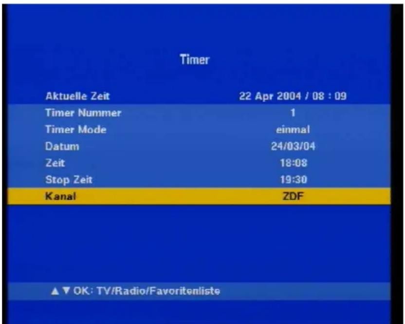 Timer Aktuelle Zeit 22 Apr 2004 / 08 : 09 Timer Nummer 1 Timer Mode einmal Datum 24/03/04 Zeit 18:08 Stop Zeit 19:30 Kanal ZDF ▲▼ OK: TV/Radio/Favoritenliste