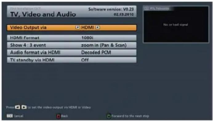 First session: 10:37 Software version: V0.23 TV, Video and Audio 02.03.2010 Video Output via HDMI HDMI Format 1080i Show 4 : 3 event zoom in (Pan & Scan) Audio format via HDMI Decoded PCM TV standby via HDMI Off Press to set the video-output via HDMI or Video OK Cancel Back Forward to the next step…