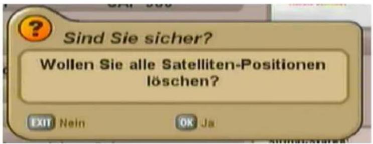 Sind Sie sicher? Wollen Sie alle Satelliten-Positionen löschen?