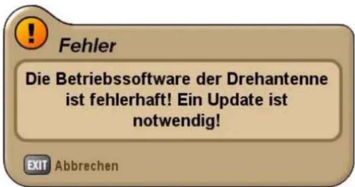 Fehler Die Betriebssoftware der Drehantenne ist fehlerhaft! Ein Update ist notwendig! EXIT Abbrechen