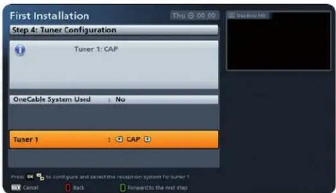 First Installation Step 4: Tuner Configuration Tuner 1: CAP OneCable System Used : No Tuner 1 : CAP Press OK to configure and select the reception system for tuner 1 OK Cancel Back Forward to the next step