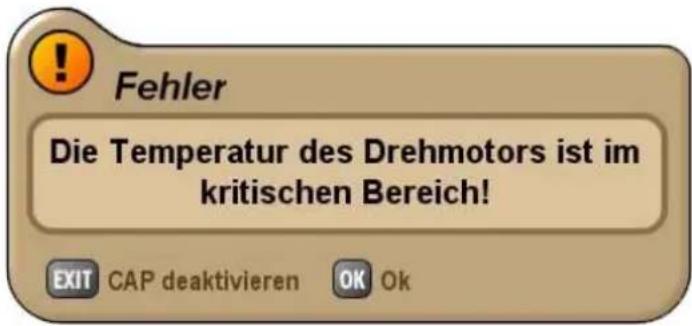 Fehler Die Temperatur des Drehmotors ist im kritischen Bereich! EXIT CAP deaktivieren OK Ok