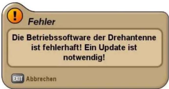 Fehler Die Betriebssoftware der Drehantenne ist fehlerhaft! Ein Update ist notwendig! EXIT Abbrechen