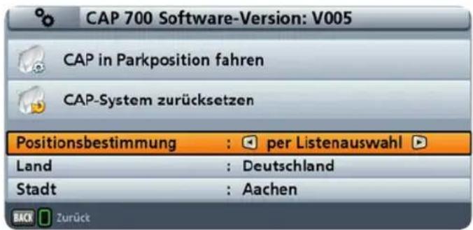 CAP 700 Software-Version: V005 CAP in Parkposition fahren CAP-System zurücksetzen Positionsbestimmung : per Listenauswahl Land : Deutschland Stadt : Aachen BACK Zurück