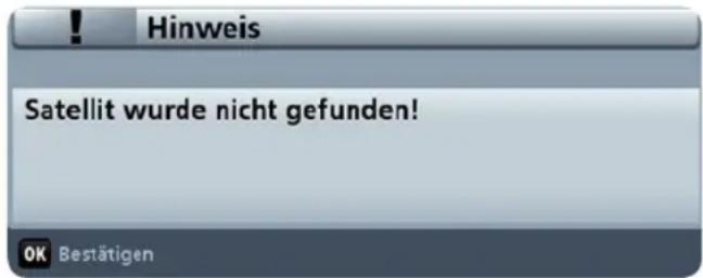Hinweis Satellit wurde nicht gefunden! OK Bestätigen