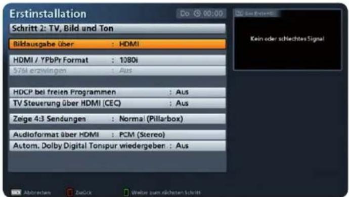 Erstinstallation Schritt 2: TV, Bild und Ton Bildausgabe über : HDMI HDMI / YPbPr Format : 1080i 576k erzwingen : Aus HDCP bei freien Programmen : Aus TV Steuerung über HDMI (CEC) : Aus Zeige 4:3 Sendungen : Normal (Pillarbox) Audioformat über HDMI : PCM (Stereo) Autom. Dolby Digital Tonspur wiederg…