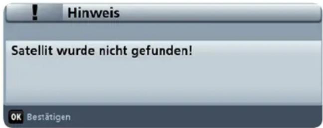 Hinweis Satellit wurde nicht gefunden! OK Bestätigen