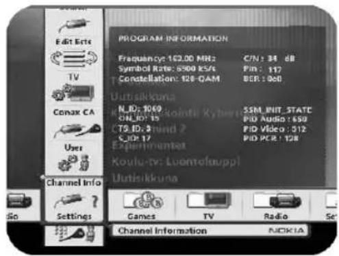 PROGRAM INFORMATION Frequency: 102.00 MHz C7N : 38 dB Symbol Rate: 5900 K/S Pin : 117 Constellation: 126-QAM BCR : 900 Uutisikkuna N_ID: 1049 SSM PIT_STATE ON_ID: 15 PID Audio : 699 T9_ID: 2 quad 2 PID Video : 512 S_ID: 17 PID PCR : 128 Experimental Koulu-tv: Luontofauppl Uutisikkuna Channel Info Settings Games TV Radio Set Channel Information NOKIA