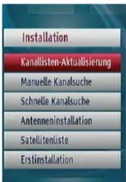 Installation Kanallisten-Aktualisierung Manuelle Kanalsuche Schnelle Kanalsuche Antenneninstallation Satellitenliste Erstinstallation