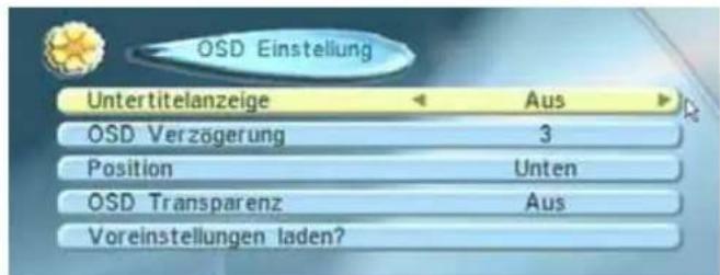 OSD Einstellung Untertitelanzeige Aus OSD Verzögerung 3 Position Unten OSD Transparenz Aus Voreinstellungen laden?