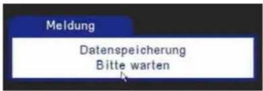 Meldung Datenspeicherung Bitte warten