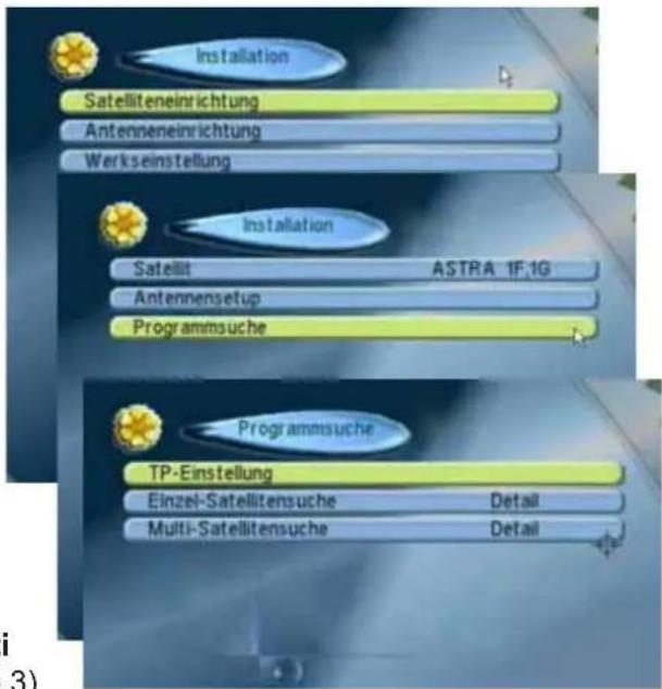 Installation Satelliteneinrichtung Antenneneinrichtung Werkseinstellung Installation Satellit ASTRA 1F.1G Antennensetup Programmsuche Programmsuche TP-Einstellung Einzel-Satellitensuche Detail Multi-Satellitensuche Detail