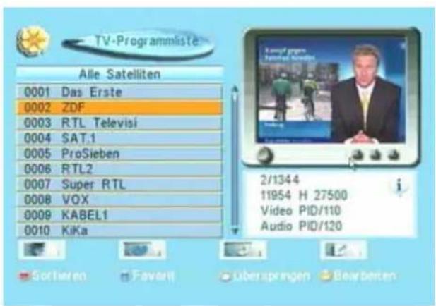 TV-Programmlister Alle Satelliten 0001 Das Erste 0002 ZDF 0003 RTL Televisi 0004 SAT.1 0005 ProSieben 0006 RTL2 0007 Super RTL 0008 VOX 0009 KABEL1 0010 KiKa 2/1344 11954 H 27500 Video PID/110 Audio PID/120 Sortieren Favart überzürgen Bewerten