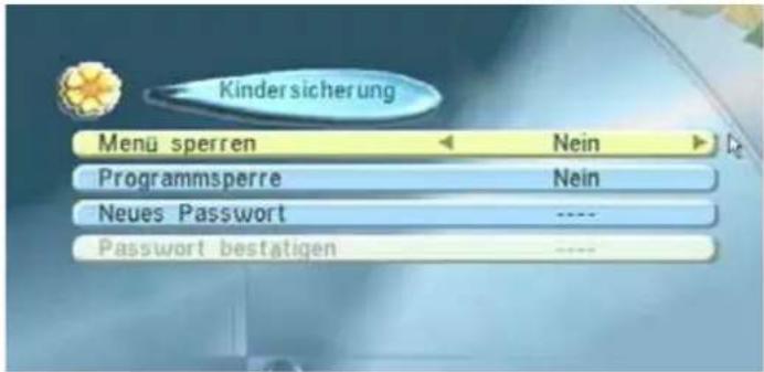 Kindersicherung Menu sperren Nein Programmsperre Nein Neues Password ---- Passwort bestätigen ----