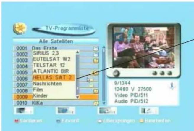 TV-Programmister Alle Satelliten 0001 Das Erste 0002 SIRIUS 2.3 0003 EUTELSAT W2 0004 TELSTAR 12 0005 ATLANTIC BIR 0006 HELLAS SAT 2 0007 Nachrichten 0008 Film 0009 Kinder 0010 KiKa 9/1344 12480 V 27500 Video PID/511 Audio PID/512