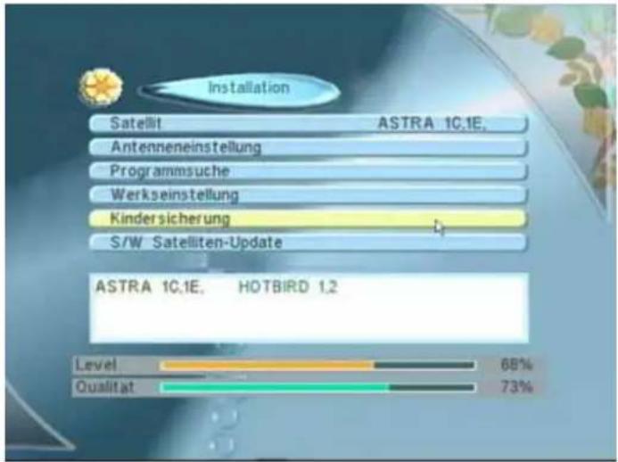 Installation Satellit ASTRA 1C.1E. Antenneneinstellung Programmsuche Werkseinstellung Kinder sicherung S/W Satelliten-Update ASTRA 1C.1E. HOTBIRD 1.2 Level 68% Qualitat 73%