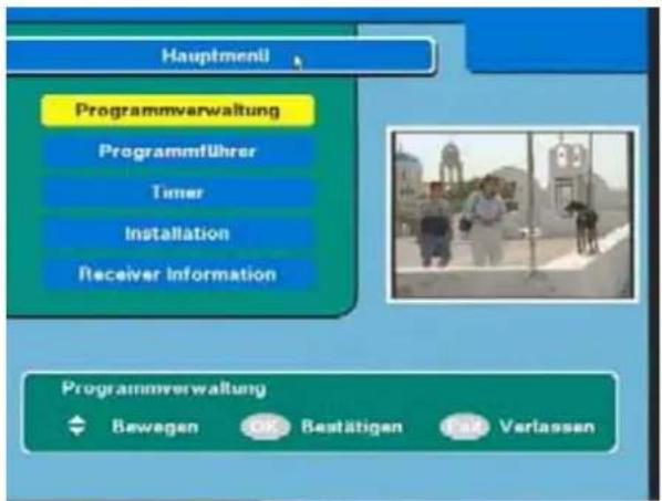 Hauptmenü Programmverwaltung Programmführer Timer Installation Receiver Information Programmverwaltung Bewegen OK Bestätigen Sat Verlassen