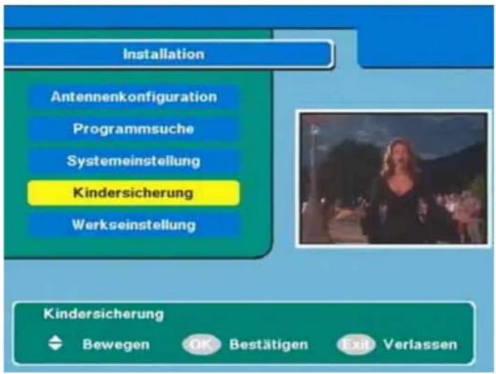 Installation Antennenkonfiguration Programmsuche Systemeinstellung Kindersicherung Werkseinstellung Kindersicherung Bewegen Bestätigen Verlassen