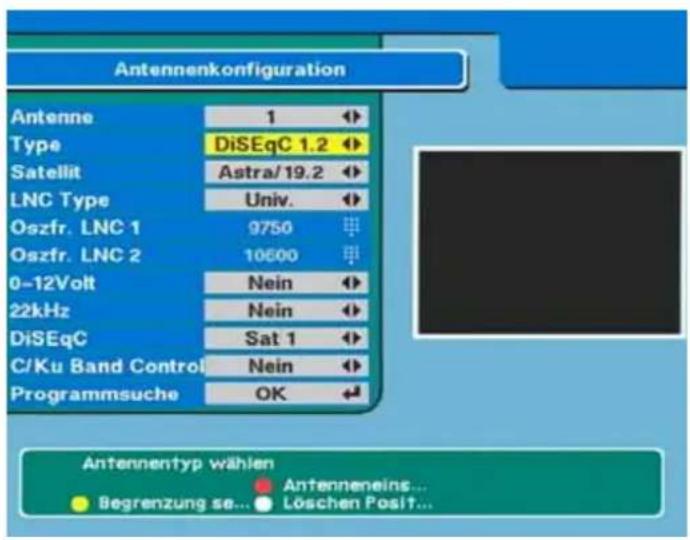 Antennenkonfiguration Antenne 1 Type DiSEqC 1.2 Satellit Astra/19.2 LNC Type Univ. Oszfr. LNC 1 9750 Oszfr. LNC 2 10600 0-12Volt Nein 22kHz Nein DiSEqC Sat 1 C/Ku Band Control Nein Programmsuche OK Antennentyp wählen ● Begrenzung se... Antenneneins... ● Löschen Posit...