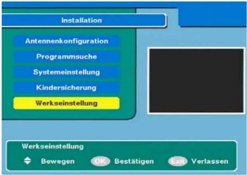 Installation Antennenkonfiguration Programmsuche Systemeinstellung Kindersicherung Werkseinstellung Werkseinstellung Bewegen OK Bestätigen Exit Verlassen