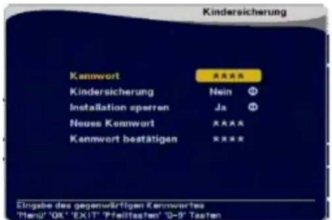 Kindersicherung Kennwort **** Kindersicherung Nein ① Installation sperren Ja ① Neues Kennwort ***** Kennwort bestätigen ***** Eingabe des gegenwärtigen Kennwortes "Menu" "OK" "EXIT" "Pfeiltsaten" "0-5" Tasten