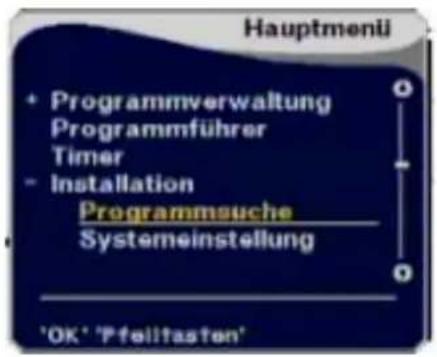 Hauptmenü + Programmverwaltung Programmführer Timer - Installation Programmsuche Systemeinstellung 'OK' 'Pfeilfasten'