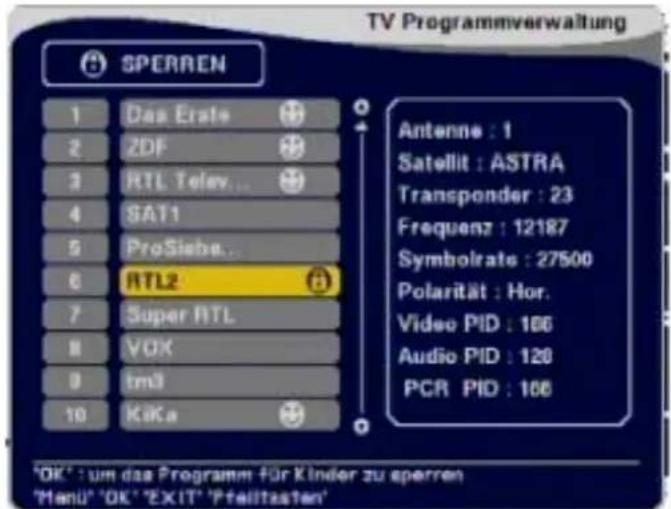 SPERREN 1 Das Erste 2 ZDF 3 RTL Telev... 4 SAT1 5 ProSiebe... 6 RTL2 7 Super RTL 8 VOK 9 tm3 10 KiKa Antenne : 1 Satellit : ASTRA Transponder : 23 Frequenz : 12187 Symbolrate : 27500 Polarität : Hor. Video PID : 166 Audio PID : 128 PCR PID : 166 'OK' : um das Programm für Kinder zu sperren 'Manl' 'O…