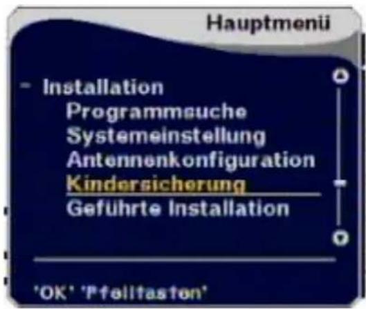 Hauptmenü - Installation Programmeuche Systemeinstellung Antennenkonfiguration Kindersicherung Geführte Installation 'OK' 'Pfeilfaston'