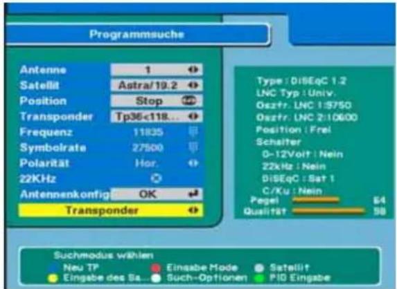 Programmsuche Antenne 1 Satellit Astra/19.2 Position Stop Transponder Tp36<118... Frequenz 11835 Symbolrate 27500 Polarität Hor... 22KHz Antennenkonfig OK Transponder Type: DiSEqC 1.2 LNC Typ: Univ. Osztr. LNC 1:5750 Osztr. LNC 2:10600 Position: Frei Schalter 0-12Volt: Nein 22kHz: Nein DiSEqC: Sat 1 C/Ku: Nein Pegel 84 Qualität 58 Suchmodus wählen Neu TP Einsabe Mode Satellite Eingabe des Sa... Such-Optionen PID Eingabe