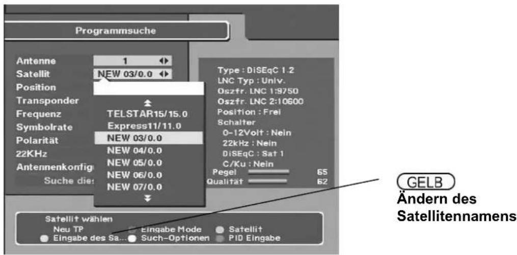 Programmsuche Antenne 1 Satellit NEW 03/0.0 Position Transponder Frequenz TELSTAR15/15.0 Symbolrate Express11/11.0 Polarität NEW 03/0.0 22KHz NEW 04/0.0 Antennenkonfig NEW 05/0.0 Suche die NEW 06/0.0 NEW 07/0.0 Type : DiSEqC 1.2 LNC Typ : Univ. Oszfr. LNC 1:9750 Oszfr. LNC 2:10600 Position : Frei Schalter 0-12Volt : Nein 22kHz : Nein DiSEqC : Sat 1 C/Ku : Nein Pegel 65 Qualität 62 GELB Ändern des Satellitennamens Satellit wählen Neu TP Eingabe Mode Satellit Eingabe des Sa... Such-Optionen PID Eingabe