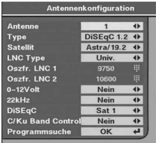 Antennenkonfiguration Antenne 1 Type DiSEqC 1.2 Satellit Astra/19.2 LNC Type Univ. Oszfr. LNC 1 9750 Oszfr. LNC 2 10600 0-12Volt Nein 22kHz Nein DiSEqC Sat 1 C/Ku Band Control Nein Programmsuche OK