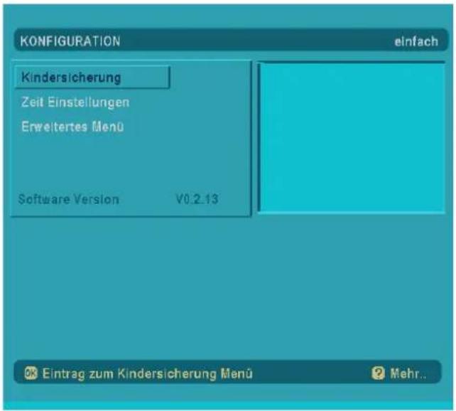KONFIGURATION einfach Kindersicherung Zeit Einstellungen Erweitertes Menu Software Version V0.2.13 Eintrag zum Kindersicherung Menü Mehr...