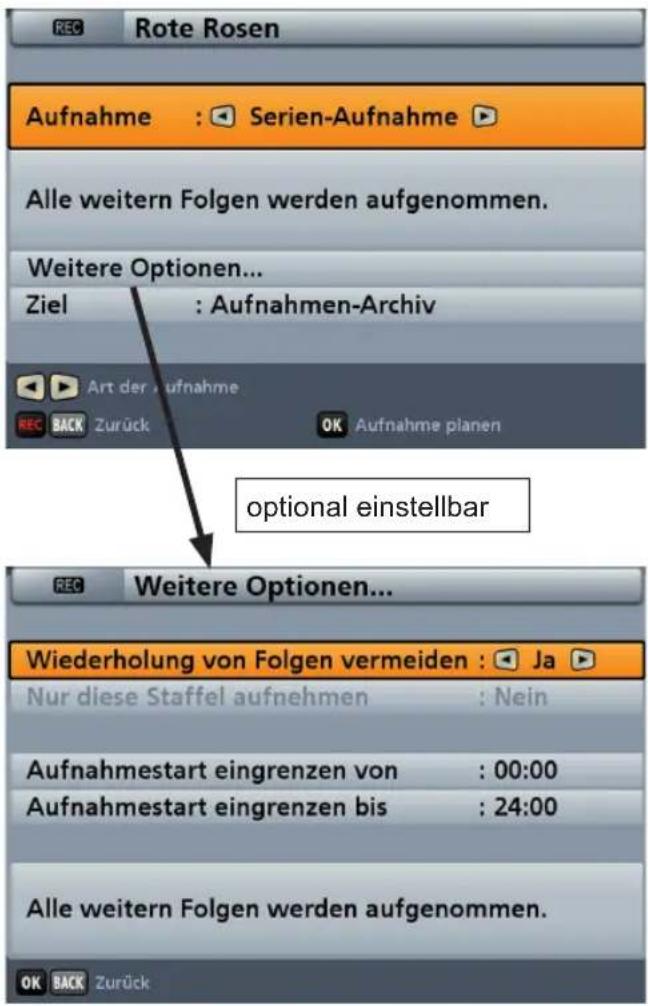 REC Rote Rosen Aufnahme : Serien-Aufnahme Alle weitern Folgen werden aufgenommen. Weitere Optionen... Ziel : Aufnahmen-Archiv Art der Aufnahme REC BACK Zurück OK Aufnahme planen optional einstellbar REC Weitere Optionen... Wiederholung von Folgen vermeiden : Ja Nur diese Staffel aufnehmen : Nein Aufnahmestart eingrenzen von : 00:00 Aufnahmestart eingrenzen bis : 24:00 Alle weitern Folgen werden aufgenommen. OK BACK Zurück
