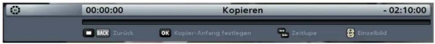 00:00:00 Kopieren - 02:10:00 BACK Zurück OK Kopier-Anfang festlegen Zeitlupe Einzelbild