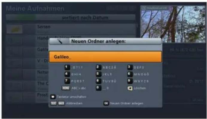 Meine Aufnahmen sortiert nach Datum Neuen Ordner anlegen: Galileo_ 1. G719 2. ABC2Ä 3. DEF3 4. GH14 5. IKL5 6. MNOBÖ 7. PQES? 8. TUV8Ü 9. WXY29 NEW ABC > abc 0 0 Löchen Testatur umsohalten TERT ABC Abbrevien OK Neuen Ordner anlegen