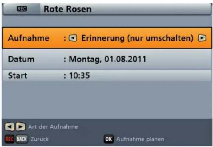 REC Rote Rosen Aufnahme : Erinnerung (nur umschalten) Datum : Montag, 01.08.2011 Start : 10:35 Art der Aufnahme REC BACK Zurück OK Aufnahme planen