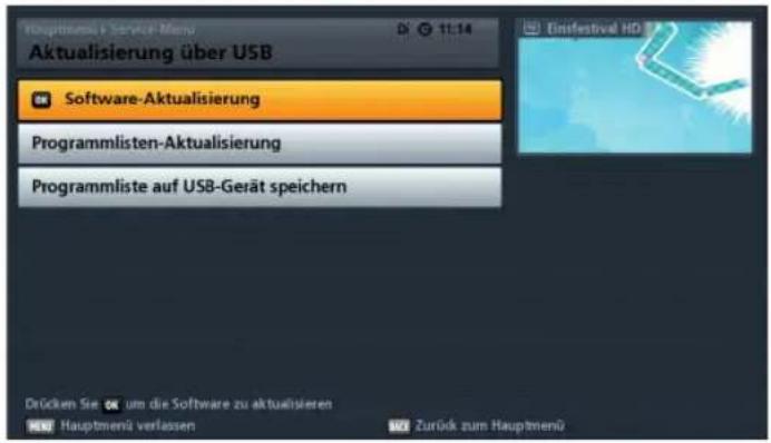 Aktualisierung über USB Software-Aktualisierung Programmlisten-Aktualisierung Programmliste auf USB-Gerät speichern Drücken Sie um die Software zu aktualisieren Hauptmenü verlassen Zurück zum Hauptmenü