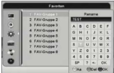 Favorten 1 FAV-Gruppe 1 2 FAV-Gruppe 2 3 FAV-Gruppe 3 4 FAV-Gruppe 4 5 FAV-Gruppe 5 6 FAV-Gruppe 6 7 FAV-Gruppe 7 8 FAV-Gruppe 8 Rename TEST A B C D E F G H I J K L M N O P Q R S T U V W X Y Z 0 1 2 3 4 5 6 7 8 9 SP ? ← OK ○ Aa Del OK