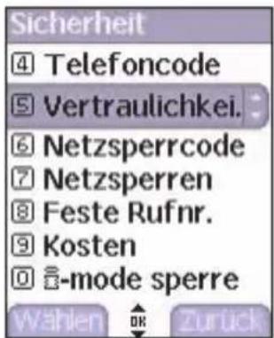 Sicherheit ④ Telefoncode ⑤ Vertraulichkei. ⑥ Netzsperrcode ⑦ Netzsperrren ⑧ Feste Rufnr. ⑨ Kosten ⑩ -mode sperre Wählen OK Zurück