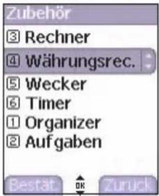 Zubehör ③ Rechner ④ Währungsrec. ⑤ Wecker ⑥ Timer ① Organizer ② Aufgaben Bestät OK Zurück
