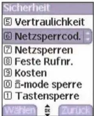 Sicherheit 5 Vertraulichkeit 6 Netzsperrcod. 7 Netzsperrren 8 Feste Rufnr. 9 Kosten 10 -mode sperre 1 Tastensperre Wählen OK Zurück
