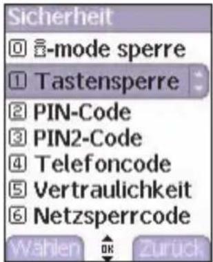 Sicherheit ○ mode sperre ① Tastensperre ② PIN-Code ③ PIN2-Code ④ Telefoncode ⑤ Vertraulichkeit ⑥ Netzsperrcode Wählen OK Zurück