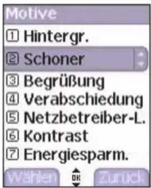 Motive ① Hintergr. ② Schoner ③ Begrüßung ④ Verabschiedung ⑤ Netzbetreiber-L. ⑥ Kontrast ⑦ Energiesparm. Wählen OK Zurück