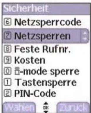 Sicherheit 6 Netzsperrcode 7 Netzsperrren 8 Feste Rufnr. 9 Kosten 10 -mode sperre 1 Tastensperre 2 PIN-Code Wahlen OK Zurück