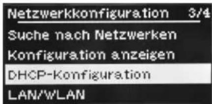 Netzwerkkonfiguration 3/4 Suche nach Netzwerken Konfiguration anzeigen DHCP-Konfiguration LAN/WLAN